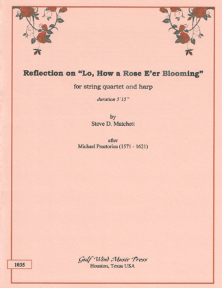 Reflection on "Lo, How a Rose E'er Blooming" for string quartet and harp, by Steve D. Matchett, after Michael Praetorius